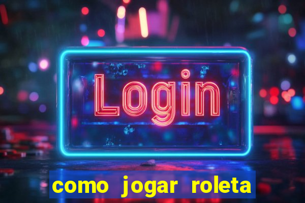 como jogar roleta ao vivo