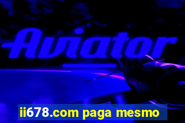 ii678.com paga mesmo