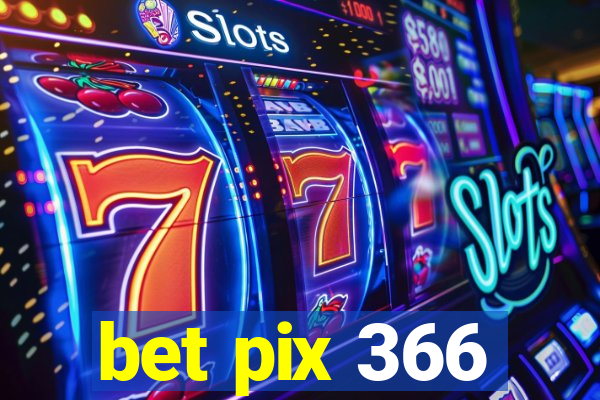 bet pix 366