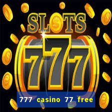 777 casino 77 free spins no deposit