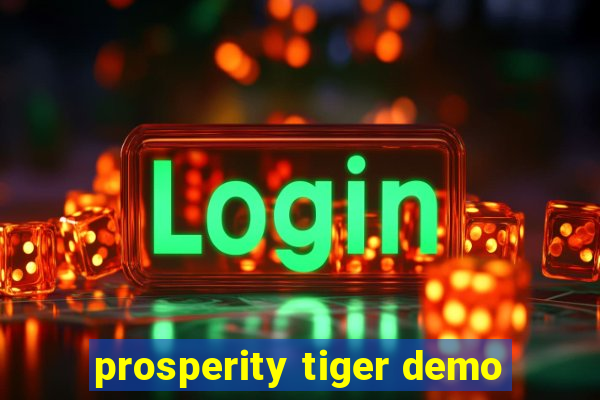 prosperity tiger demo