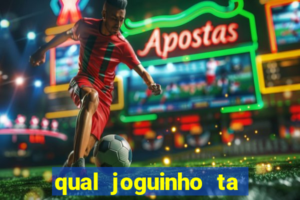 qual joguinho ta pagando agora