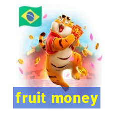 fruit money