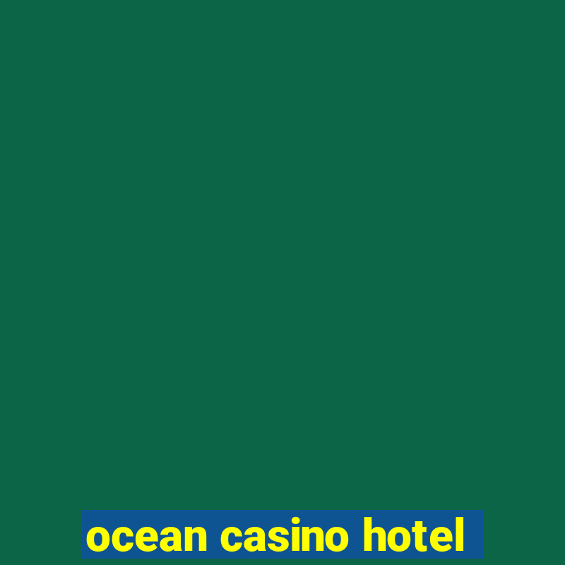 ocean casino hotel