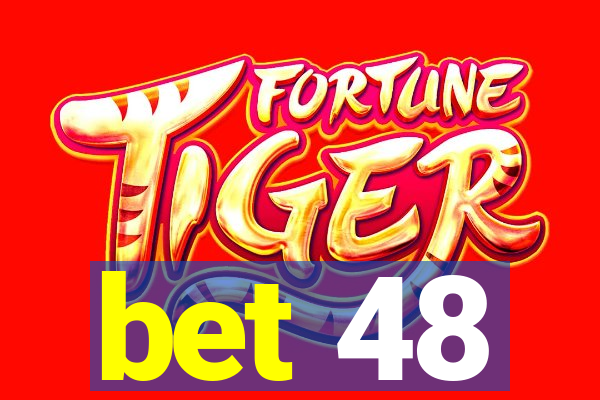 bet 48