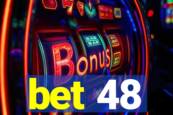 bet 48