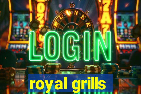 royal grills