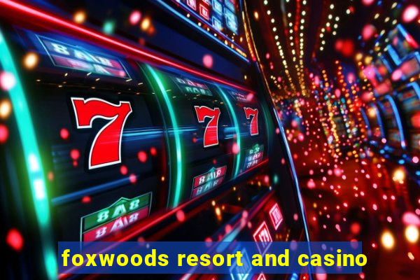 foxwoods resort and casino