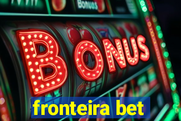 fronteira bet