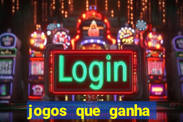 jogos que ganha dinheiro sem deposito