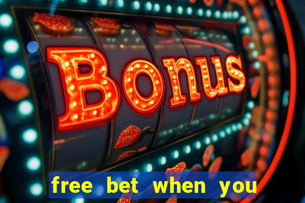 free bet when you join no deposit