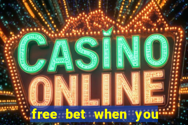 free bet when you join no deposit