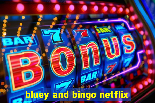 bluey and bingo netflix