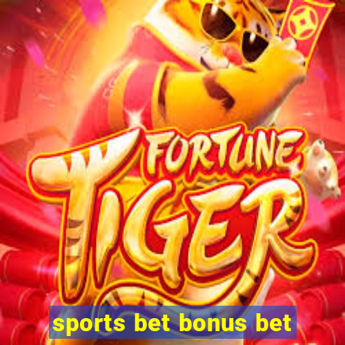 sports bet bonus bet