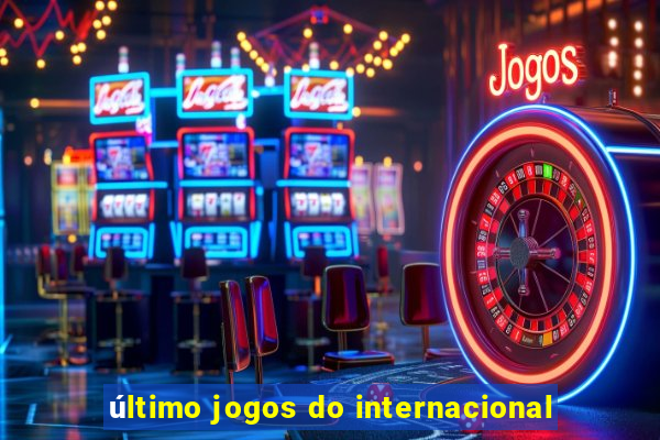 último jogos do internacional