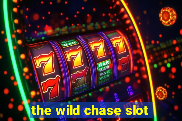 the wild chase slot