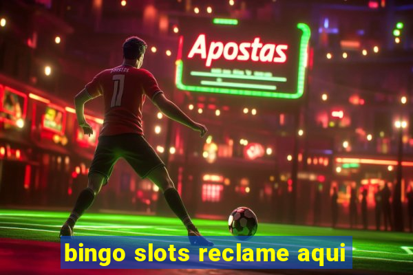 bingo slots reclame aqui