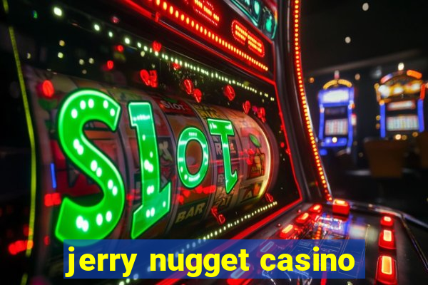 jerry nugget casino