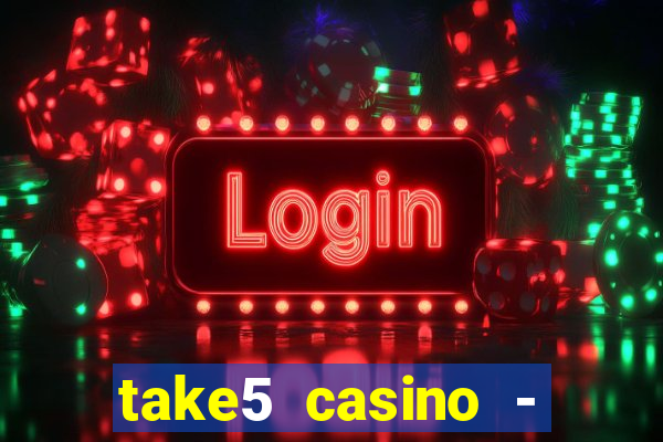 take5 casino - slot machines