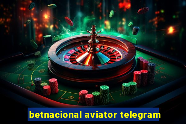 betnacional aviator telegram