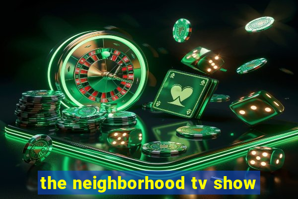 the neighborhood tv show