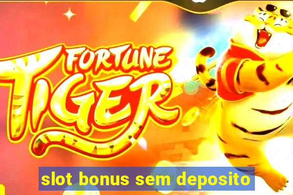 slot bonus sem deposito