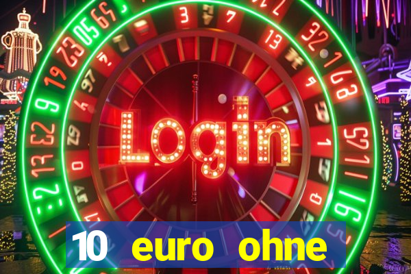 10 euro ohne einzahlung casino 2022