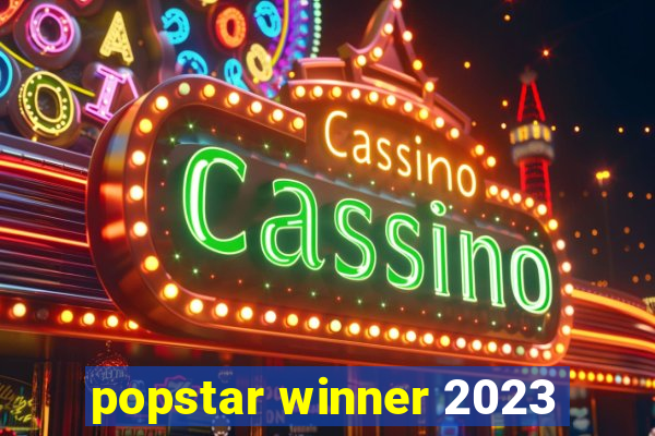 popstar winner 2023