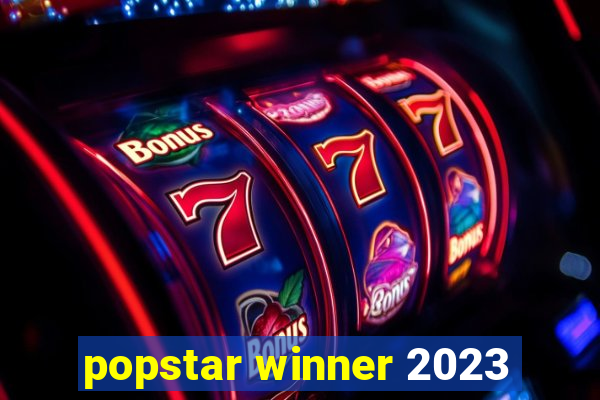 popstar winner 2023