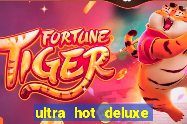 ultra hot deluxe slot free play