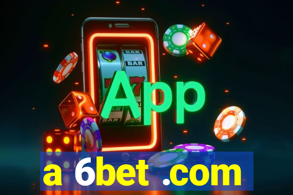 a 6bet .com