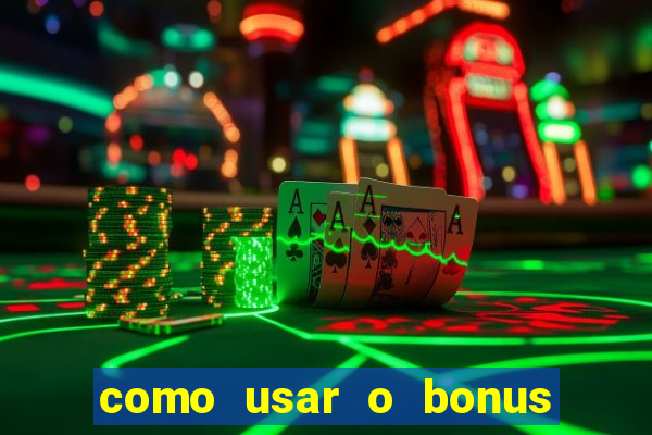 como usar o bonus estrela bet