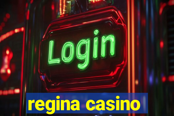 regina casino