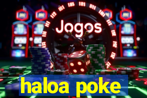 haloa poke