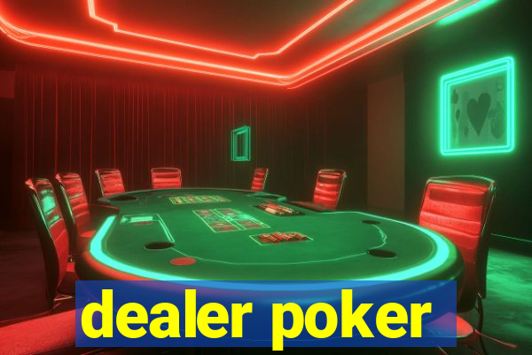 dealer poker