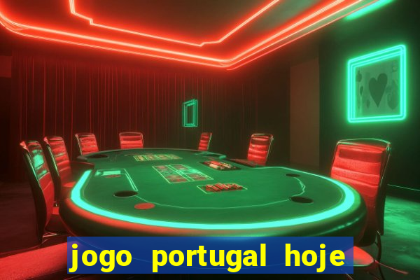 jogo portugal hoje onde assistir