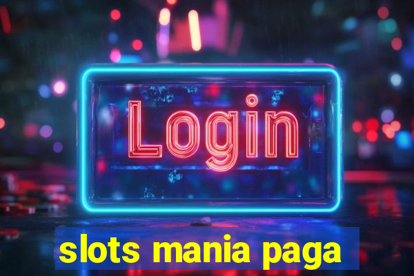 slots mania paga