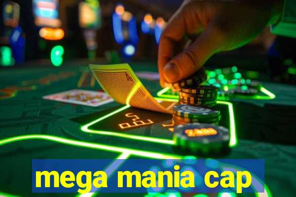 mega mania cap