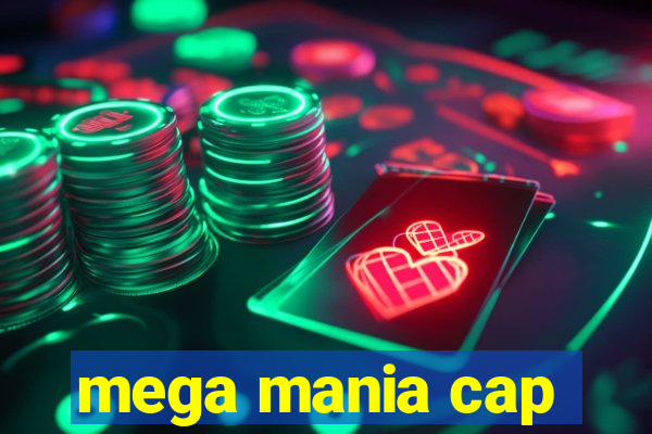 mega mania cap