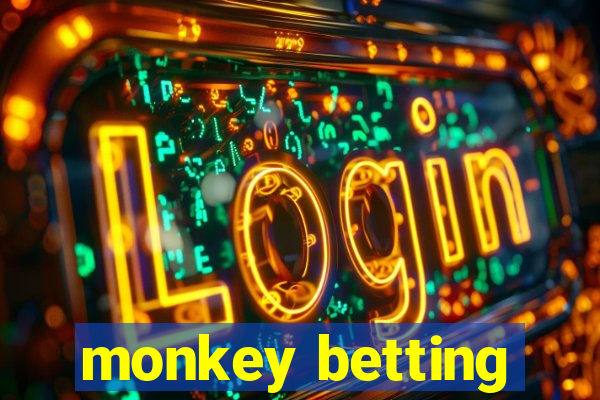 monkey betting