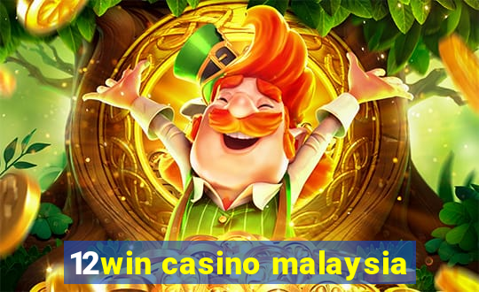 12win casino malaysia