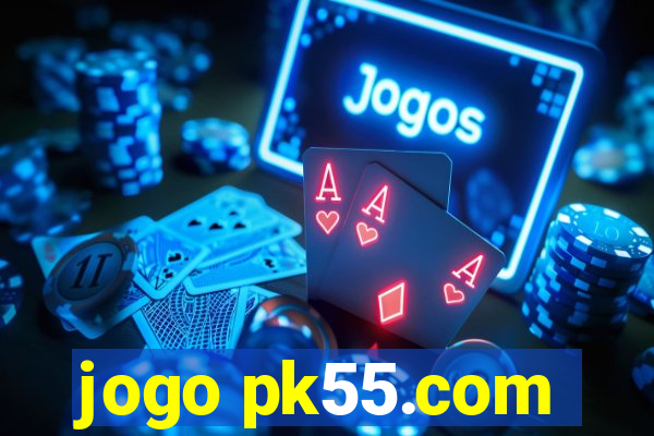 jogo pk55.com