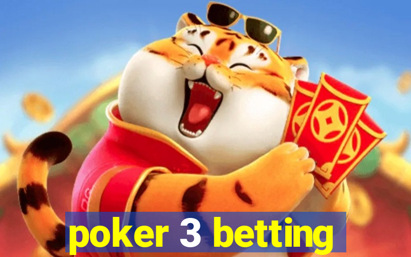 poker 3 betting