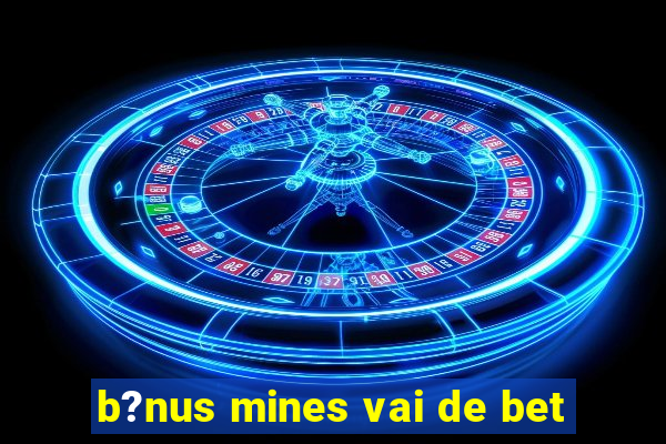 b?nus mines vai de bet