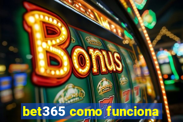 bet365 como funciona