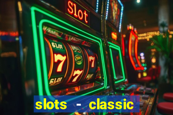 slots - classic vegas casino