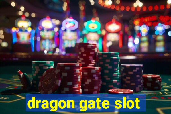 dragon gate slot