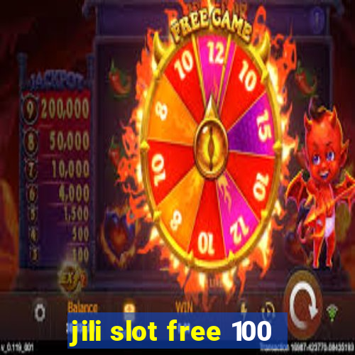 jili slot free 100