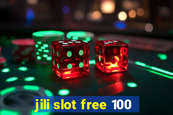 jili slot free 100