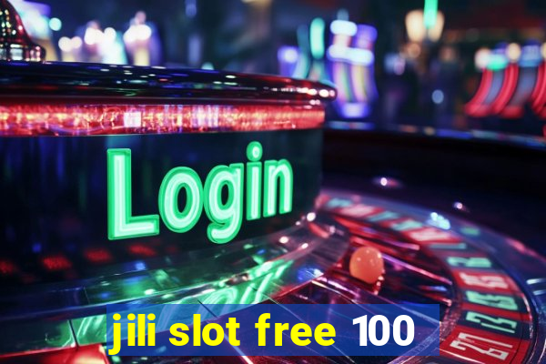 jili slot free 100